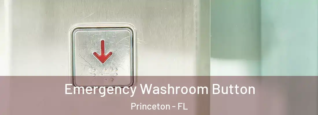 Emergency Washroom Button Princeton - FL